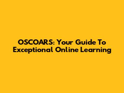OSCOARS: Your Guide To Exceptional Online Learning
