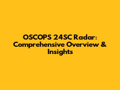 OSCOPS 24SC Radar: Comprehensive Overview & Insights