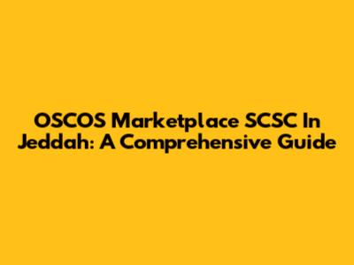 OSCOS Marketplace SCSC In Jeddah: A Comprehensive Guide