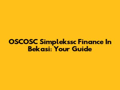OSCOSC Simplekssc Finance In Bekasi: Your Guide