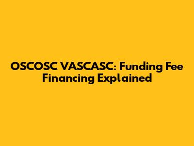 OSCOSC VASCASC: Funding Fee Financing Explained
