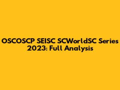 OSCOSCP SEISC SCWorldSC Series 2023: Full Analysis