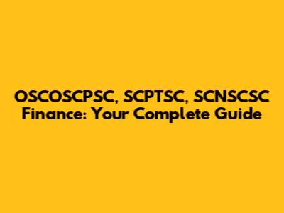 OSCOSCPSC, SCPTSC, SCNSCSC Finance: Your Complete Guide