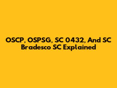 OSCP, OSPSG, SC 0432, And SC Bradesco SC Explained