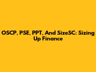 OSCP, PSE, PPT, And SizeSC: Sizing Up Finance