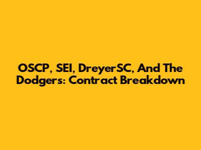 OSCP, SEI, DreyerSC, And The Dodgers: Contract Breakdown
