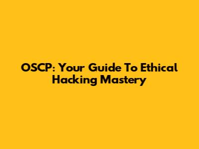 OSCP: Your Guide To Ethical Hacking Mastery