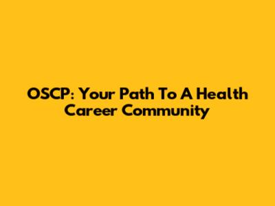 OSCP: Your Path To A Health Career Community