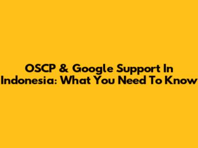 OSCP & Google Support In Indonesia: What You Need To Know