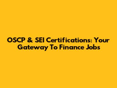 OSCP & SEI Certifications: Your Gateway To Finance Jobs