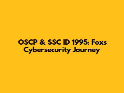 OSCP & SSC ID 1995: Fox's Cybersecurity Journey