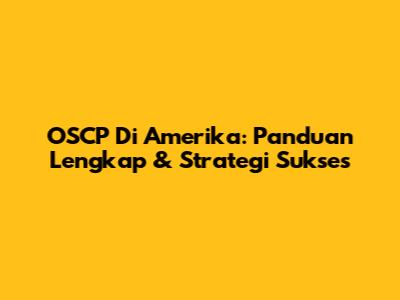 OSCP Di Amerika: Panduan Lengkap & Strategi Sukses