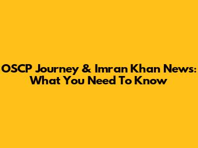 OSCP Journey & Imran Khan News: What You Need To Know