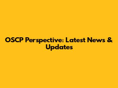 OSCP Perspective: Latest News & Updates