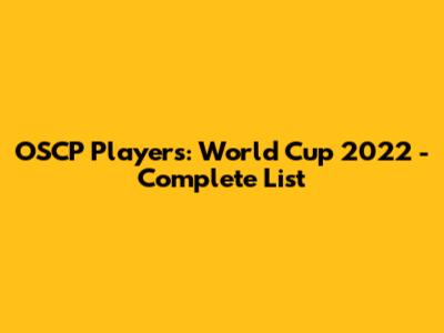 OSCP Players: World Cup 2022 - Complete List