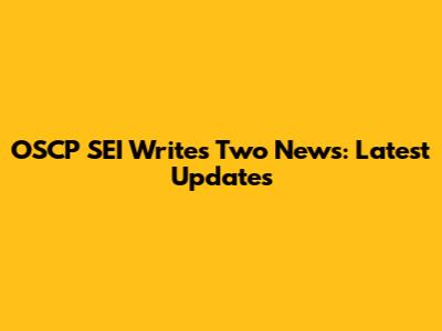 OSCP SEI Writes Two News: Latest Updates