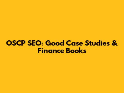 OSCP SEO: Good Case Studies & Finance Books