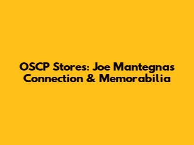 OSCP Stores: Joe Mantegna's Connection & Memorabilia