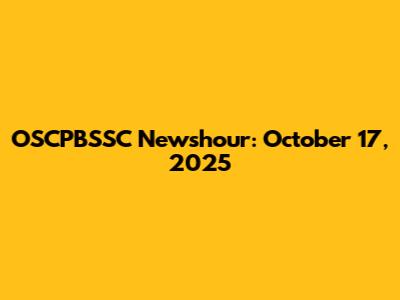 OSCPBSSC Newshour: October 17, 2025
