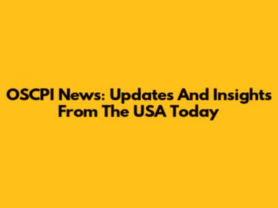OSCPI News: Updates And Insights From The USA Today