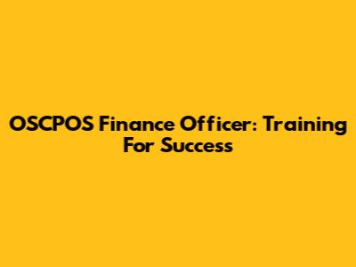 OSCPOS Finance Officer: Training For Success