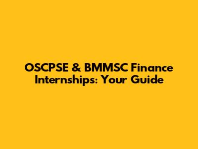 OSCPSE & BMMSC Finance Internships: Your Guide