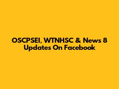 OSCPSEI, WTNHSC & News 8 Updates On Facebook