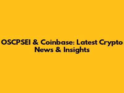 OSCPSEI & Coinbase: Latest Crypto News & Insights