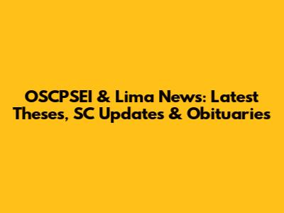OSCPSEI & Lima News: Latest Theses, SC Updates & Obituaries