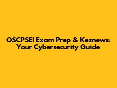 OSCPSEI Exam Prep & Keznews: Your Cybersecurity Guide