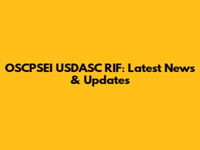 OSCPSEI USDASC RIF: Latest News & Updates