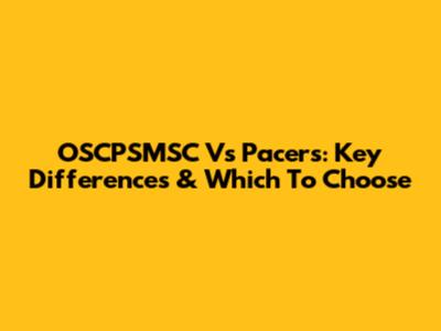 OSCPSMSC Vs Pacers: Key Differences & Which To Choose