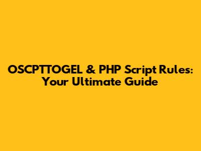 OSCPTTOGEL & PHP Script Rules: Your Ultimate Guide