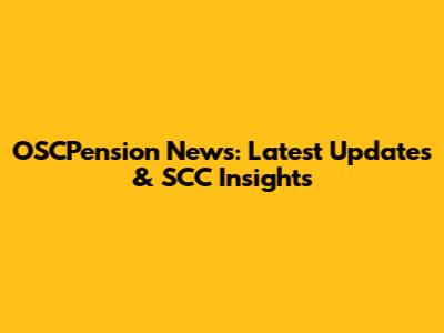 OSCPension News: Latest Updates & SCC Insights
