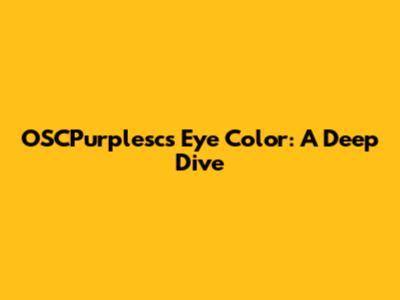 OSCPurplesc's Eye Color: A Deep Dive