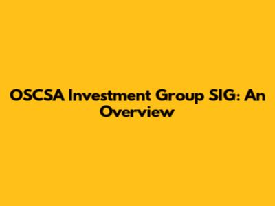 OSCSA Investment Group SIG: An Overview