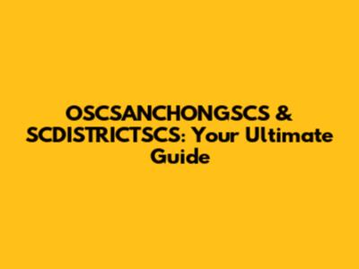 OSCSANCHONGSCS & SCDISTRICTSCS: Your Ultimate Guide