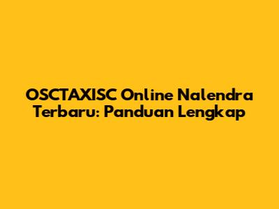 OSCTAXISC Online Nalendra Terbaru: Panduan Lengkap