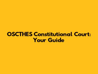 OSCTHES Constitutional Court: Your Guide