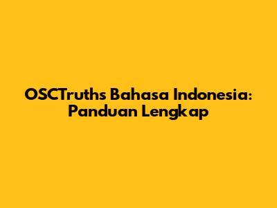 OSCTruths Bahasa Indonesia: Panduan Lengkap