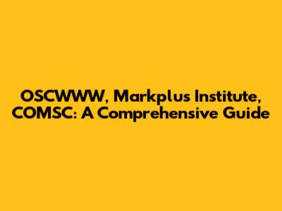 OSCWWW, Markplus Institute, COMSC: A Comprehensive Guide
