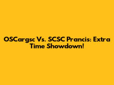 OSCargsc Vs. SCSC Prancis: Extra Time Showdown!
