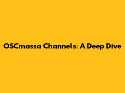 OSCmassa Channels: A Deep Dive