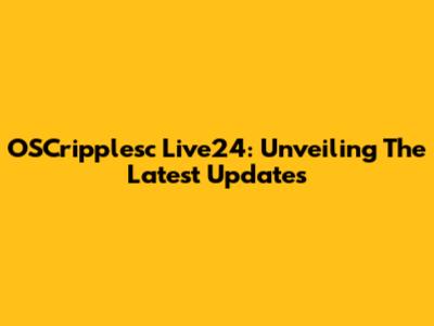 OSCripplesc Live24: Unveiling The Latest Updates