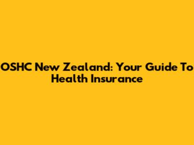 OSHC New Zealand: Your Guide To Health Insurance