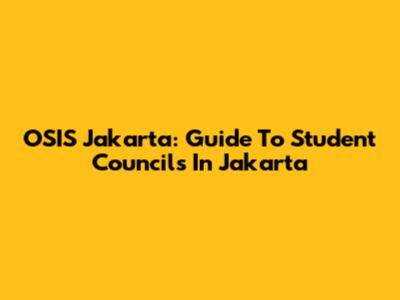 OSIS Jakarta: Guide To Student Councils In Jakarta