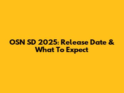 OSN SD 2025: Release Date & What To Expect
