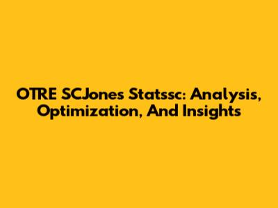 OTRE SCJones Statssc: Analysis, Optimization, And Insights
