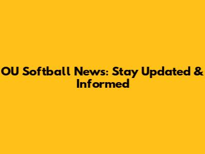OU Softball News: Stay Updated & Informed