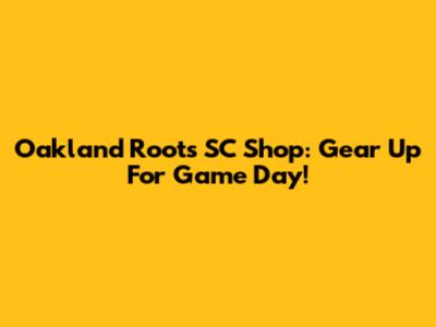 Oakland Roots SC Shop: Gear Up For Game Day!